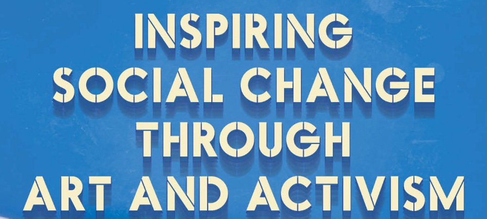 Inspiring-Social-Change-Through-Art-And-Activism